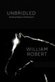 Book cover of: Unbridled. By: William Robert