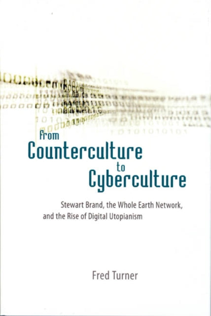 Book cover of: From Counterculture to Cyberculture. By: Fred Turner