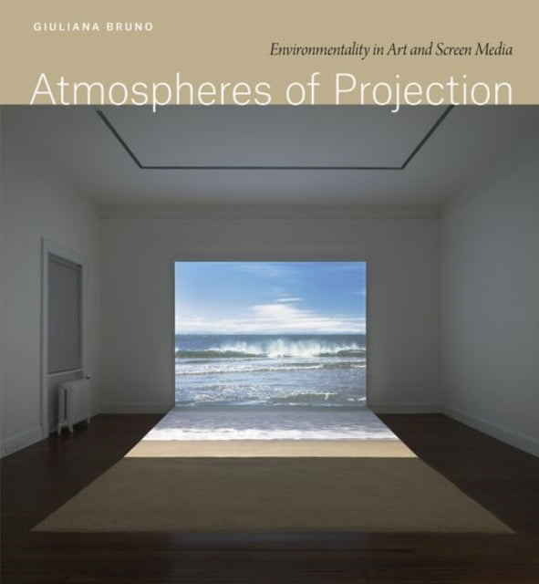 Book cover of: Atmospheres of Projection. By: Giuliana Bruno