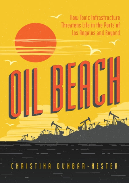Book cover of: Oil Beach. By: Christina Dunbar-Hester