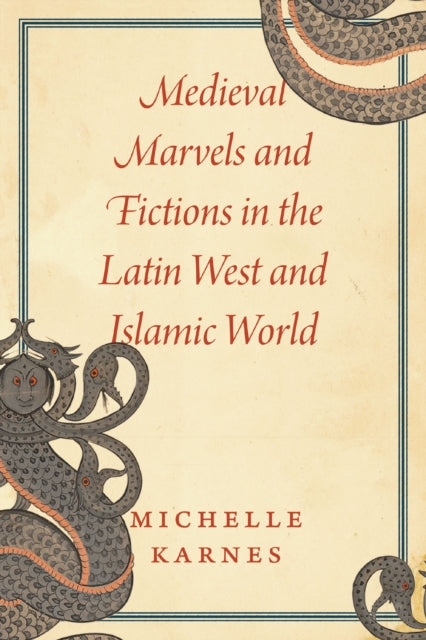 Book cover of: Medieval Marvels and Fictions in the Latin West and Islamic World. By: Michelle Karnes