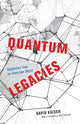 Book cover of: Quantum Legacies. By: David Kaiser