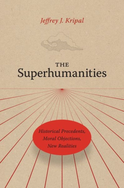 Book cover of: Superhumanities. By: Jeffrey John Kripal