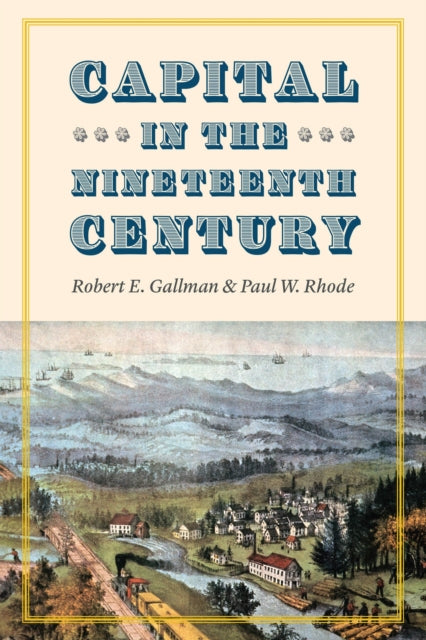 Book cover of: Capital in the Nineteenth Century. By: Robert E. Gallman