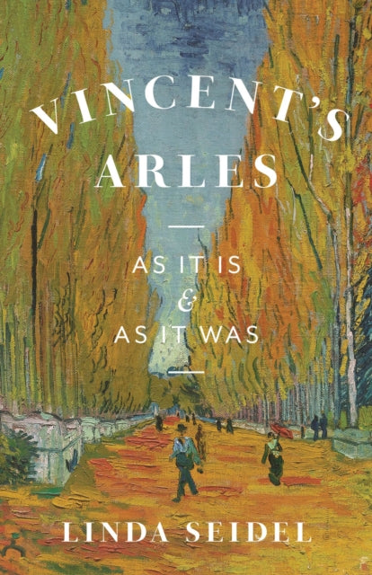 Book cover of: Vincent's Arles. By: Linda Seidel