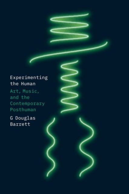 Book cover of: Experimenting the Human. By: G. Douglas Barrett