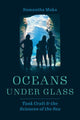 Book cover of: Oceans under Glass. By: Samantha Muka