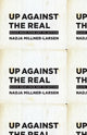 Book cover of: Up Against the Real. By: Nadja Millner-Larsen