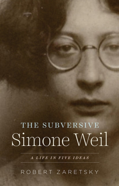 Book cover of: Subversive Simone Weil. By: Robert Zaretsky