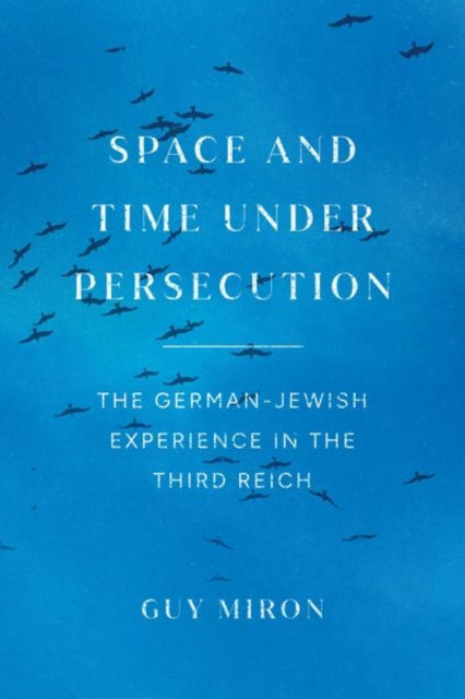 Book cover of: Space and Time under Persecution. By: Guy Miron