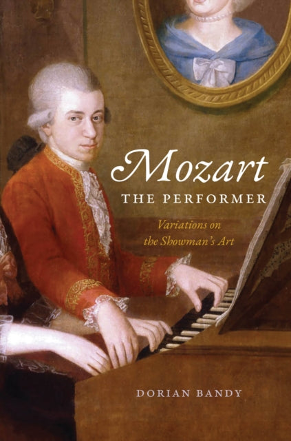 Book cover of: Mozart the Performer. By: Dorian Bandy