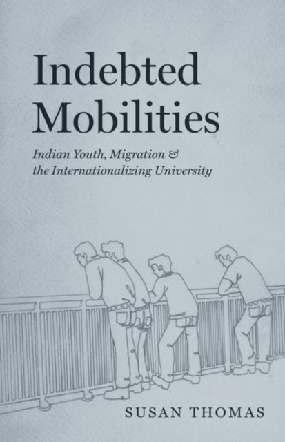 Book cover of: Indebted Mobilities. By: Susan Thomas