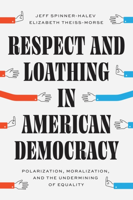 Book cover of: Respect and Loathing in American Democracy. By: Jeff Spinner-Halev