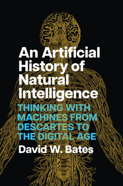 Book cover of: Artificial History of Natural Intelligence. By: David W. Bates