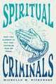 Book cover of: Spiritual Criminals. By: Michelle M. Nickerson