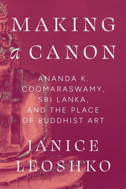 Book cover of: Making a Canon. By: Janice Leoshko