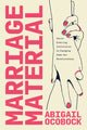 Book cover of: Marriage Material. By: Abigail Ocobock