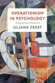 Book cover of: Operationism in Psychology. By: Uljana Feest