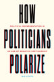 Book cover of: How Politicians Polarize