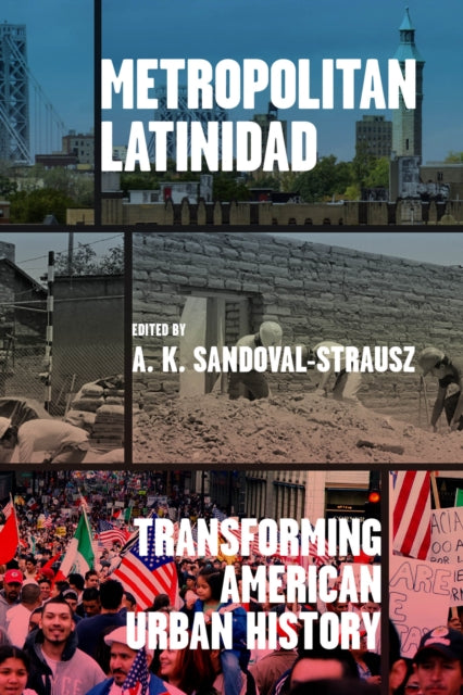 Book cover of: Metropolitan Latinidad. By: A. K. Sandoval-Strausz