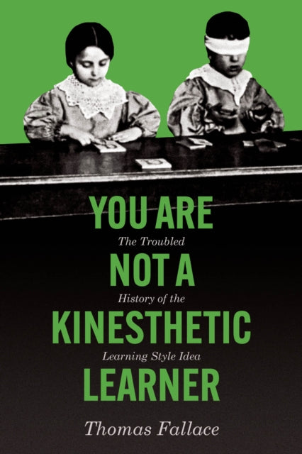 Book cover of: You Are Not a Kinesthetic Learner. By: Thomas Fallace