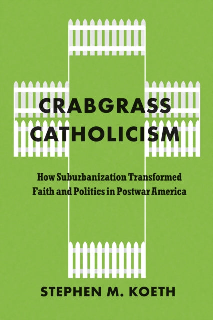 Book cover of: Crabgrass Catholicism. By: Stephen M. Koeth