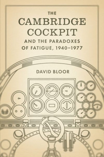 Book cover of: Cambridge Cockpit and the Paradoxes of Fatigue, 1940–1977