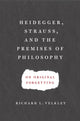 Book cover of: Heidegger, Strauss, and the Premises of Philosophy
