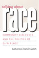 Book cover of: Talking about Race – Community Dialogues and the Politics of Difference. By: Katherine Cramer Walsh