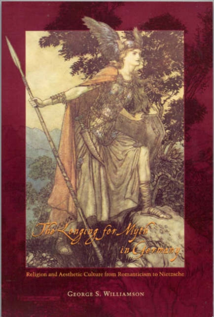 Book cover of: Longing for Myth in Germany. By: George S. Williamson
