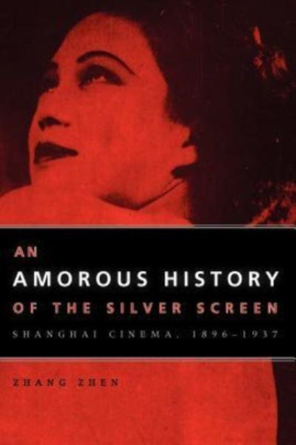Book cover of: Amorous History of the Silver Screen. By: Zhang, Zhen.