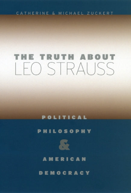 Book cover of: Truth about Leo Strauss. By: Catherine H. Zuckert