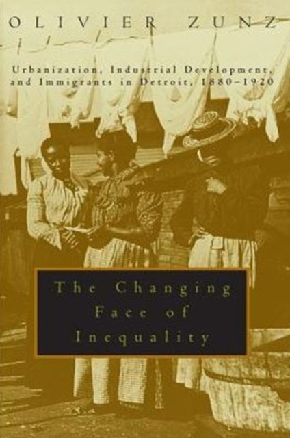 Book cover of: Changing Face of Inequality. By: Olivier Zunz