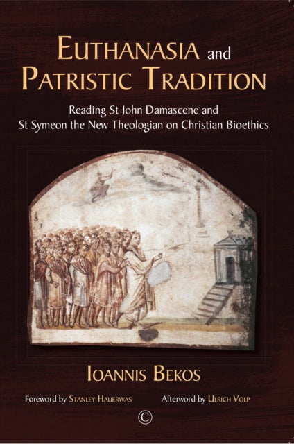 Book cover of: Euthanasia and Patristic Tradition PB. By: Ioannis Bekos