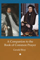 Book cover of: Companion to the Book of Common Prayer. By: Gerald Lewis Bray