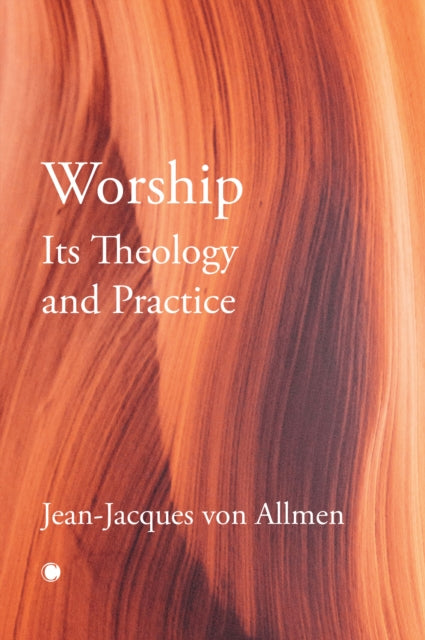 Book cover of: Worship, Its Theology and Practice. By: Jean-Jacques Von Allmen