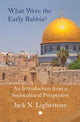 Book cover of: What Were the Early Rabbis?. By: Jack N. Lightstone