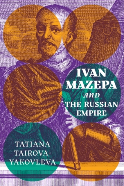 Book cover of: Ivan Mazepa and the Russian Empire. By: Tatiana Tairova-Yakovleva