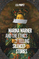 Book cover of: Marina Warner and the Ethics of Telling Silenced Stories. By: Lisa Propst