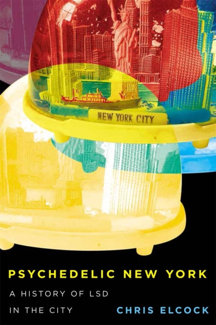 Book cover of: Psychedelic New York. By: Chris Elcock