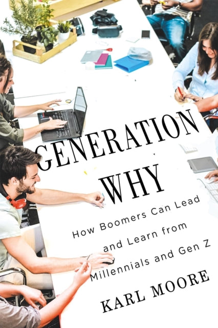 Book cover of: Generation Why. By: Karl Moore