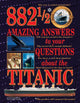Book cover of: 882-1/2 Amazing Answers to Your Questions About the Titanic. By: Hugh Brewster