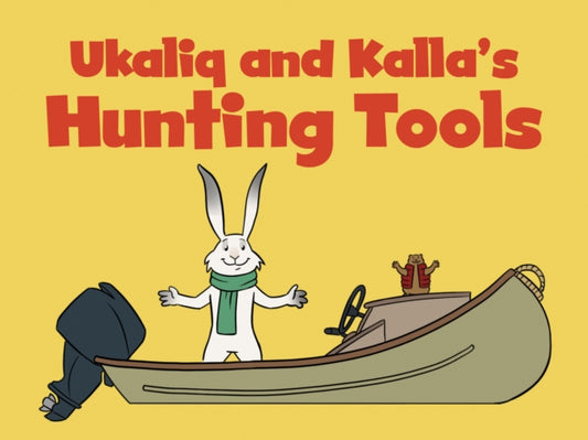 Book cover of: Ukaliq and Kalla's Hunting Tools. By: Amanda Sandland
