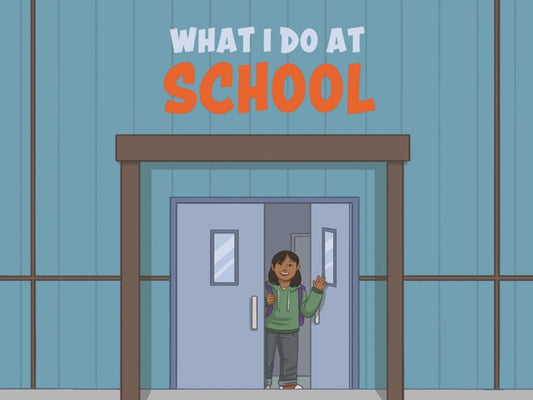 Book cover of: What I Do at School. By: Inhabit Education