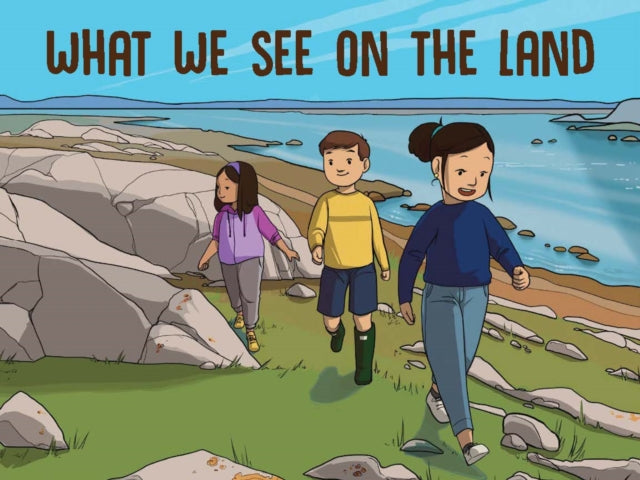 Book cover of: What We See on the Land. By: Inhabit Education