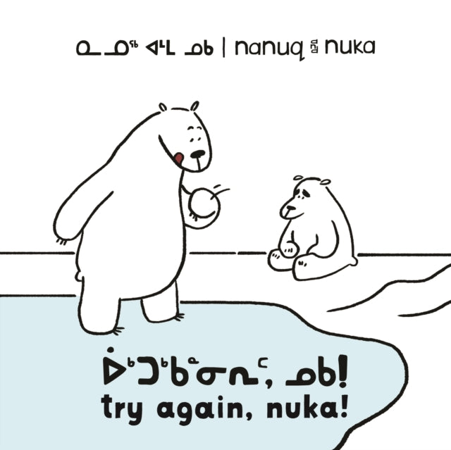 Book cover of: Nanuq and Nuka: Try Again, Nuka!. By: Ali Hinch