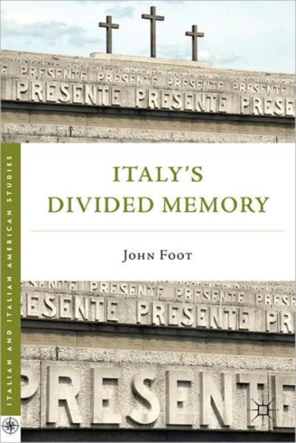 Book cover of: Italy’s Divided Memory. By: J. Foot