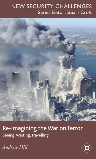 Book cover of: Re-Imagining the War on Terror. By: Andrew Hill