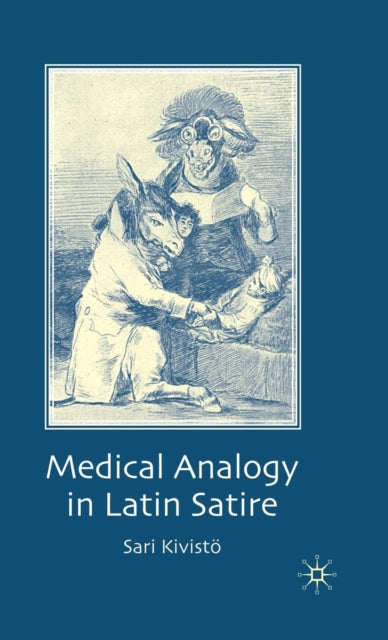 Book cover of: Medical Analogy in Latin Satire. By: Sari Kivistö