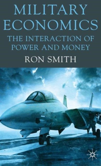 Book cover of: Military Economics. By: Ron Smith, PhD